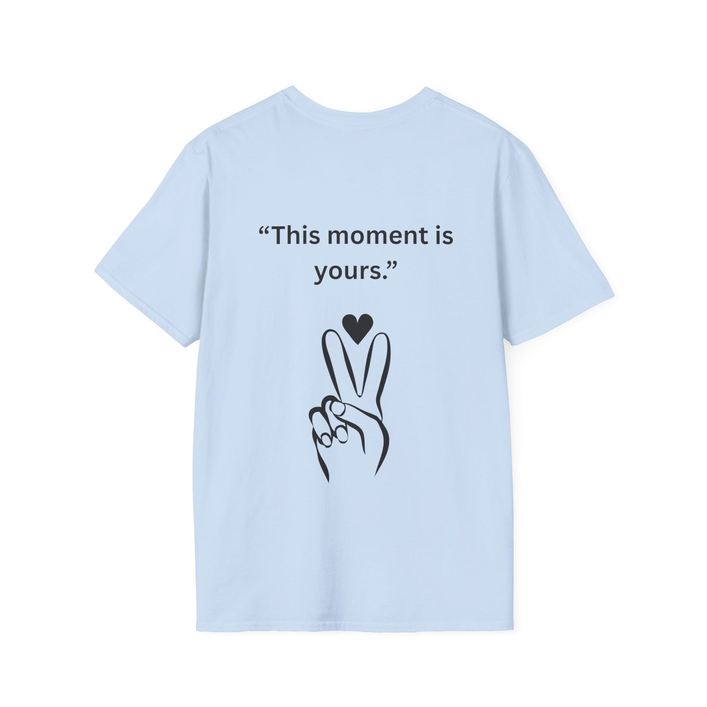 "This Moment Is Yours" — Peace & Heart Unisex Softstyle Tee (Black Print)