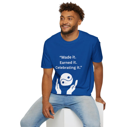 "Made It. Earned It. Celebrating It." — Inspirational Unisex Tee (White Print)