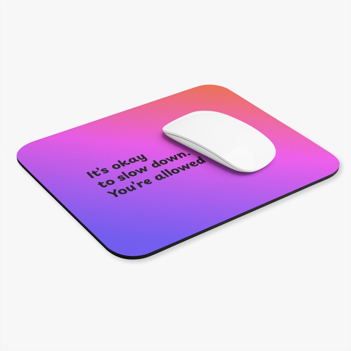 Affirmation Mouse Pad — "It's okay to slow down. You're allowed to rest." — A Soft Moment for Your Desk
