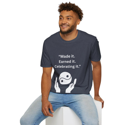 "Made It. Earned It. Celebrating It." — Inspirational Unisex Tee (White Print)