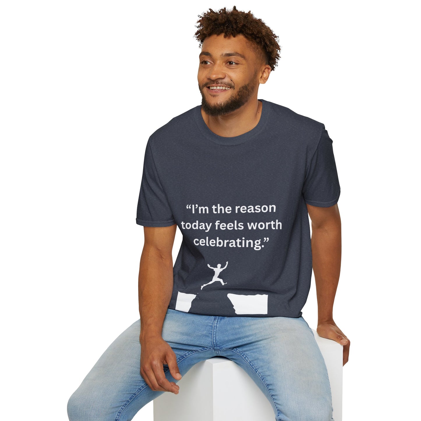 "I'm The Reason Today Feels Worth Celebrating" — Unisex Softstyle Tee (White Print)