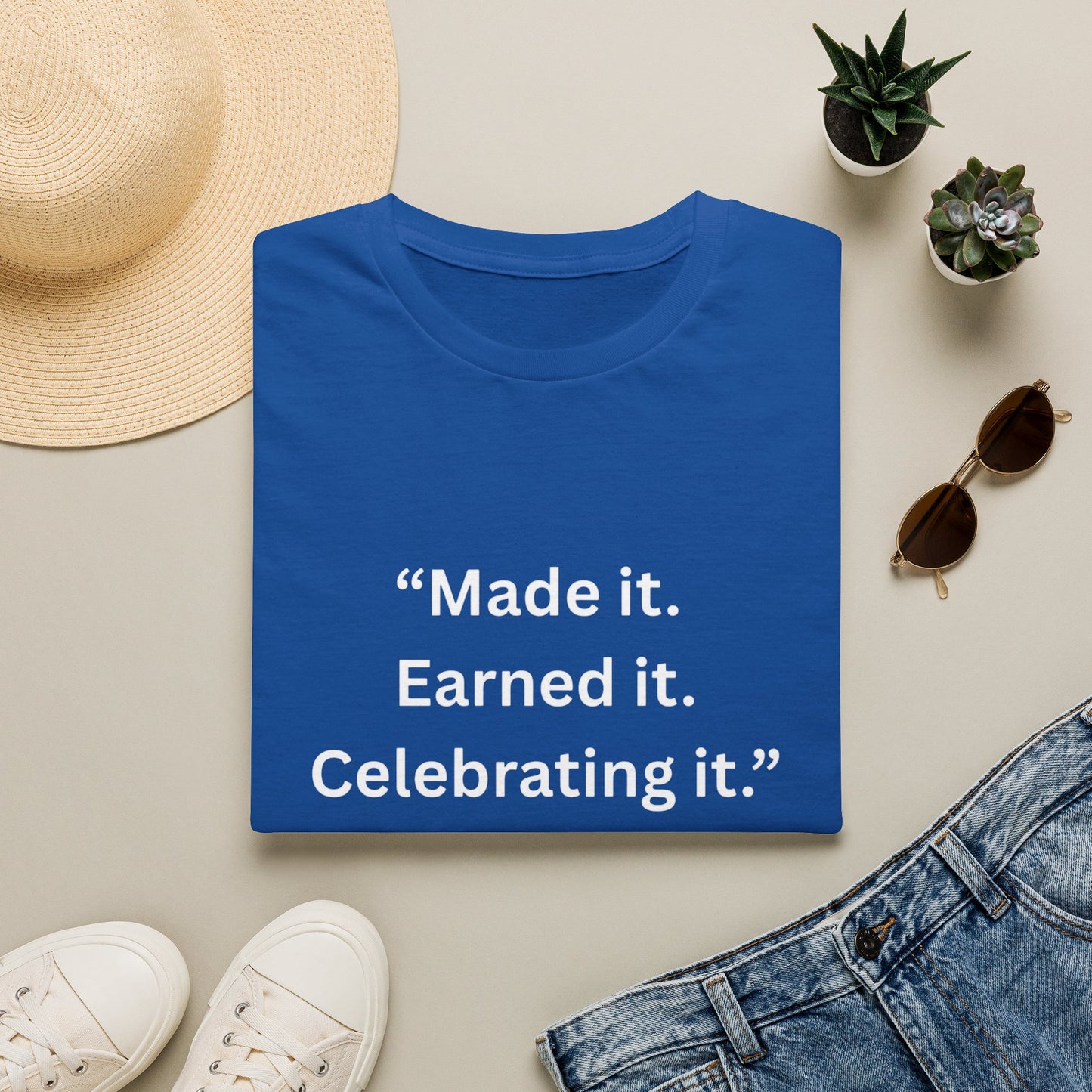 "Made It. Earned It. Celebrating It." — Inspirational Unisex Tee (White Print)