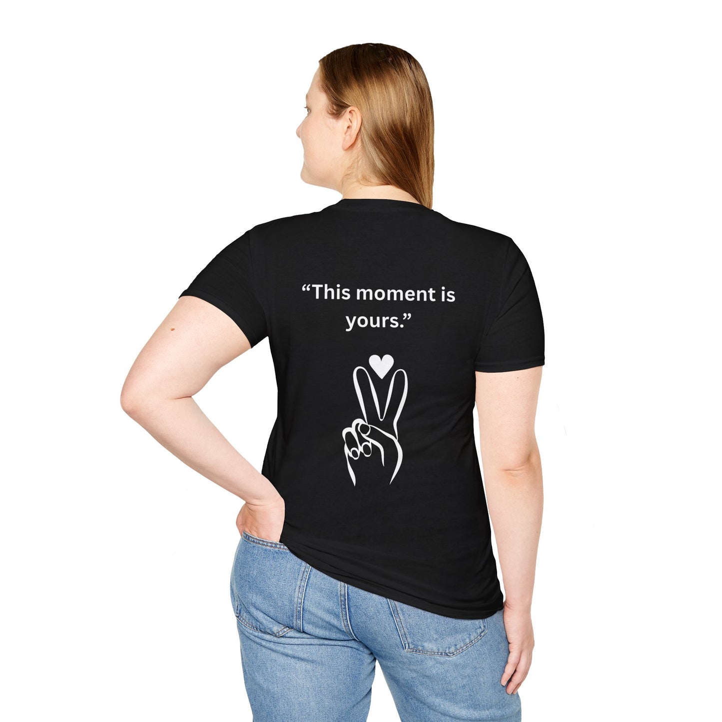 "This Moment Is Yours" — Peace & Heart Unisex Softstyle Tee (White Print)