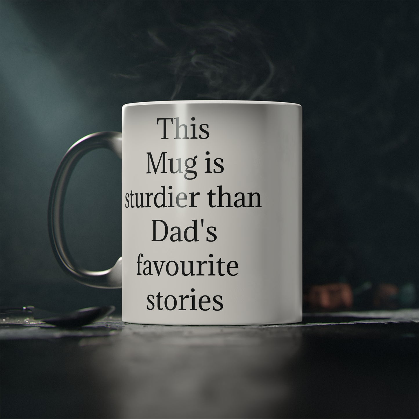 "This Mug is sturdier than Dad's favourite stories" - Heat Changing Coffee Mug (11oz)