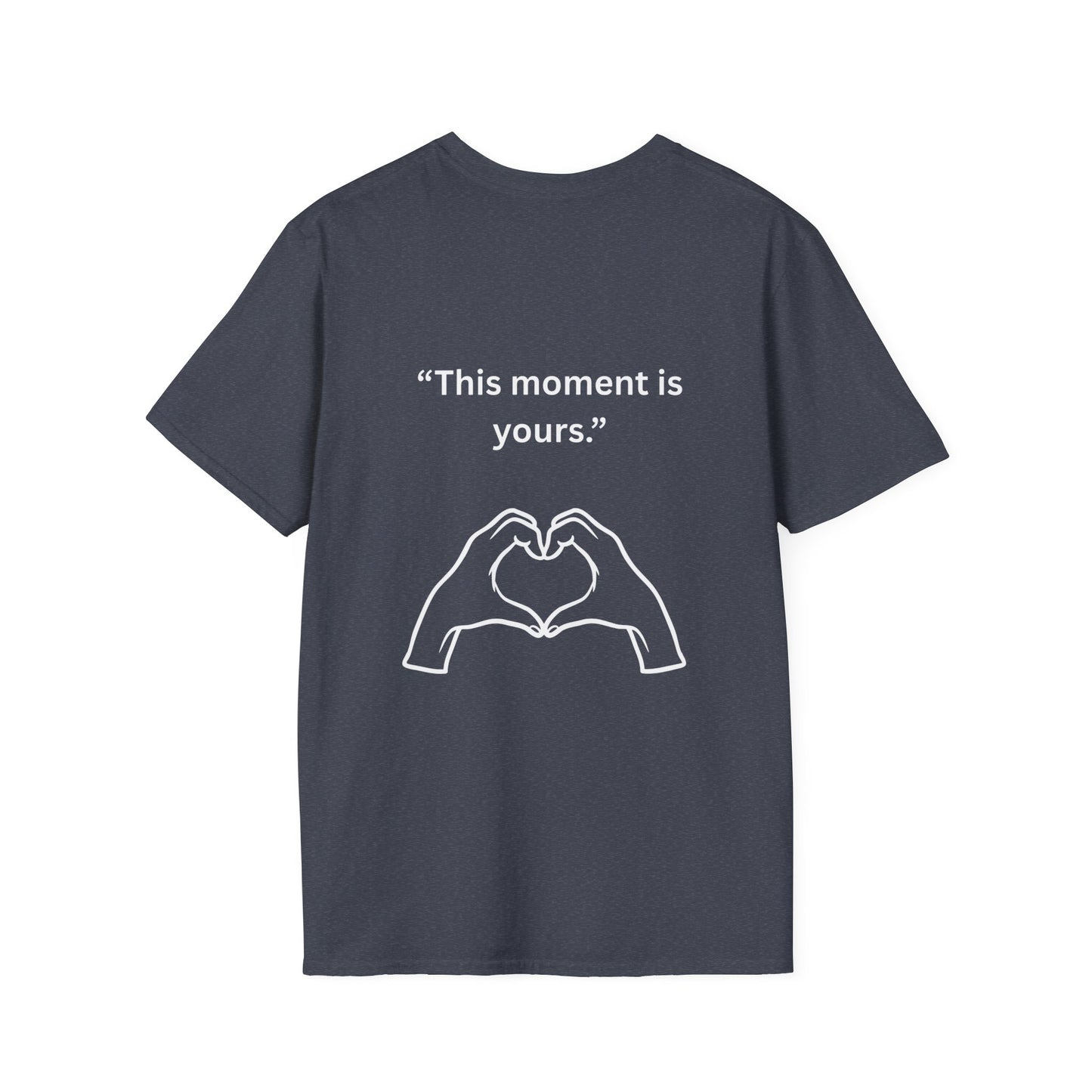 "This Moment Is Yours" — Heart Hands Unisex Softstyle Tee (White Print)