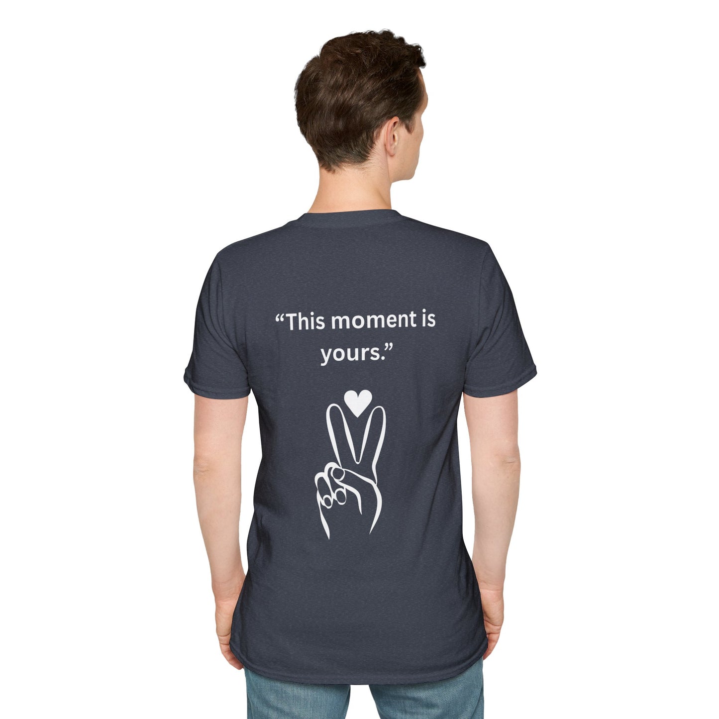 "This Moment Is Yours" — Peace & Heart Unisex Softstyle Tee (White Print)