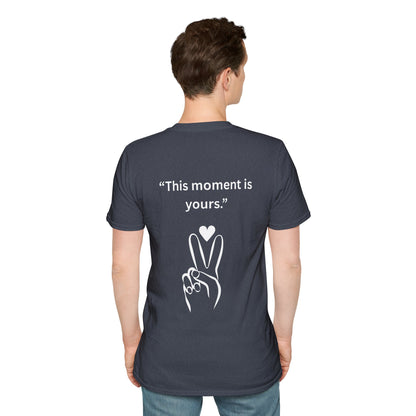 "This Moment Is Yours" — Peace & Heart Unisex Softstyle Tee (White Print)
