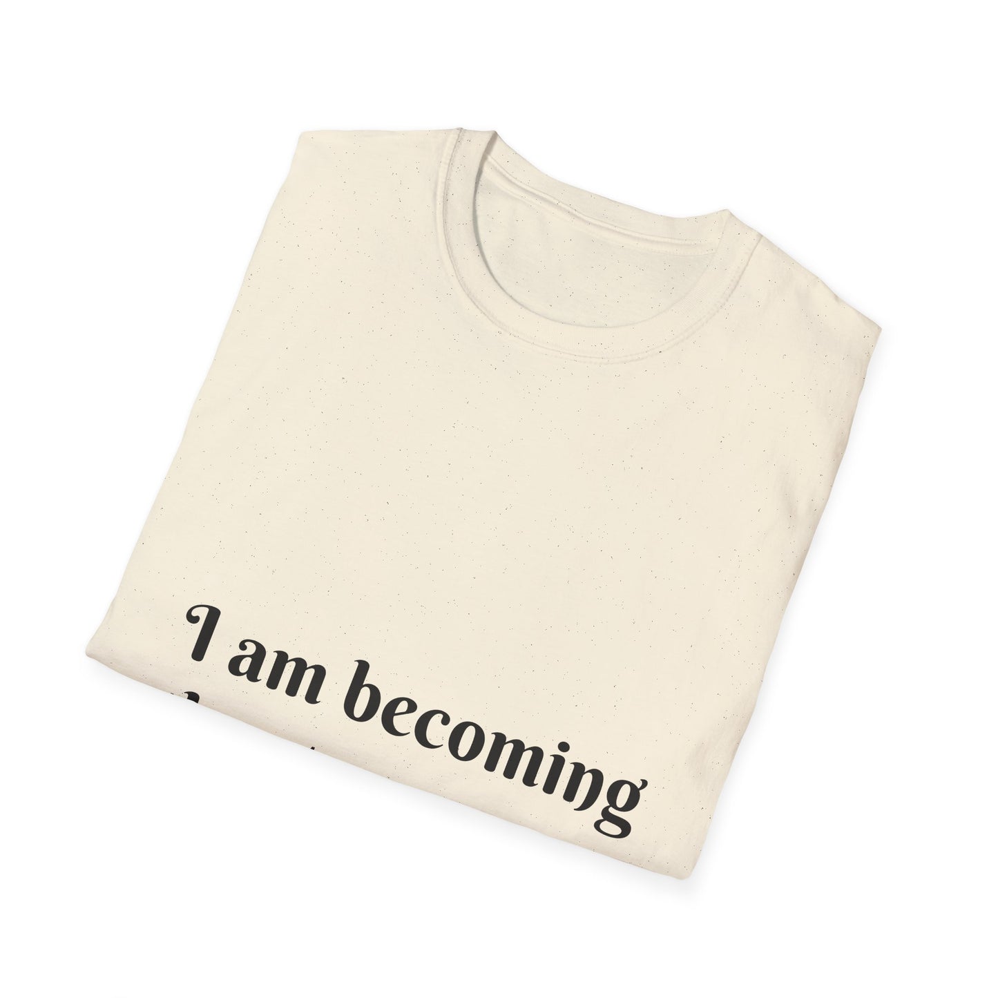 I am becoming the strongest version of me. — Unisex Softstyle T‑Shirt