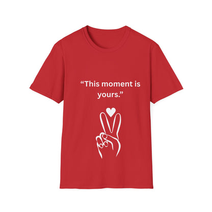 "This Moment Is Yours" — Peace & Heart Unisex Softstyle Tee (White Print)