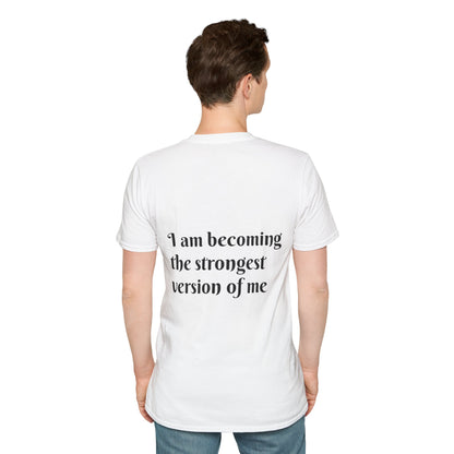 I am becoming the strongest version of me. — Unisex Softstyle T‑Shirt