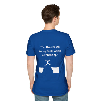 "I'm The Reason Today Feels Worth Celebrating" — Unisex Softstyle Tee (White Print)