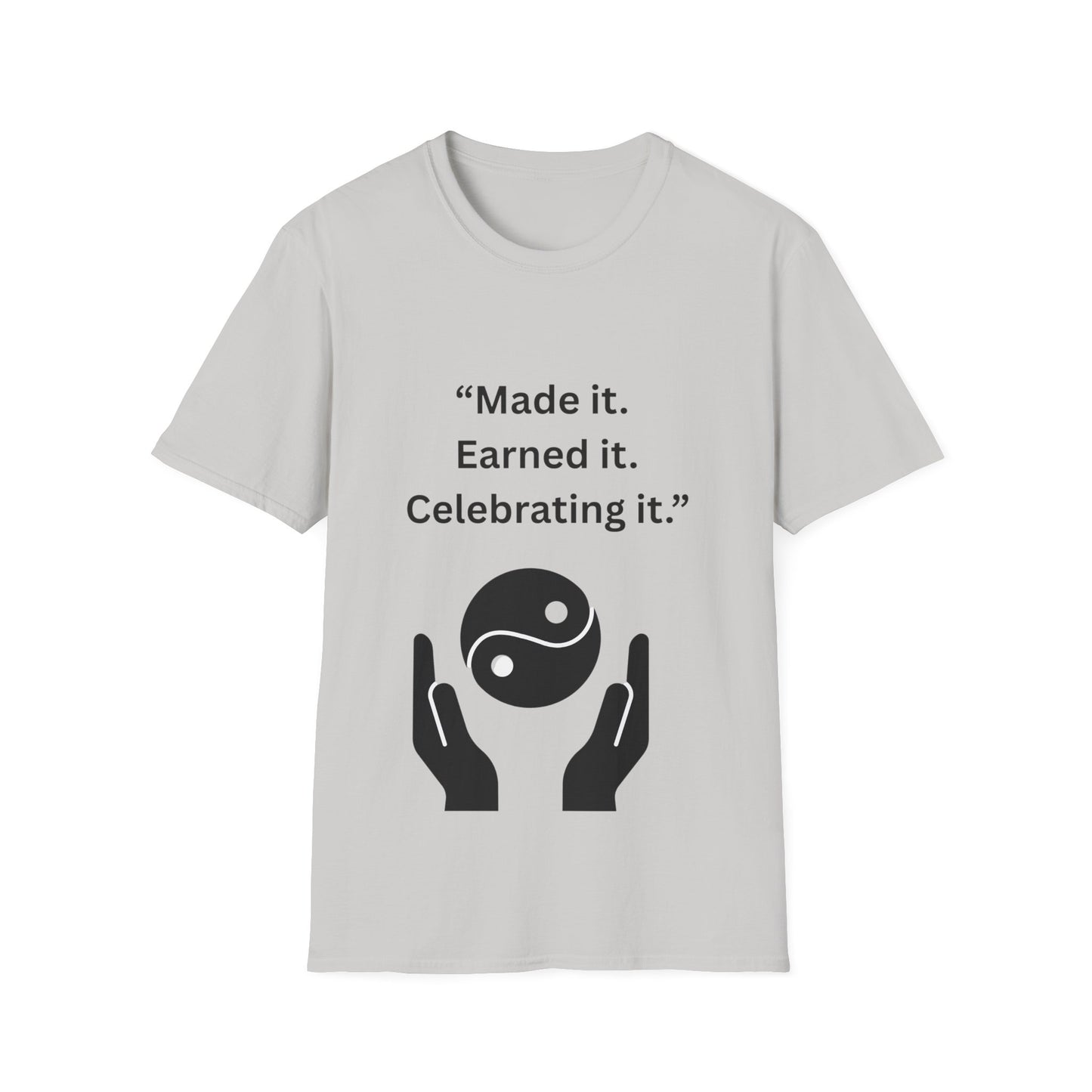 "Made It. Earned It. Celebrating It." — Inspirational Unisex Tee (Black Print)