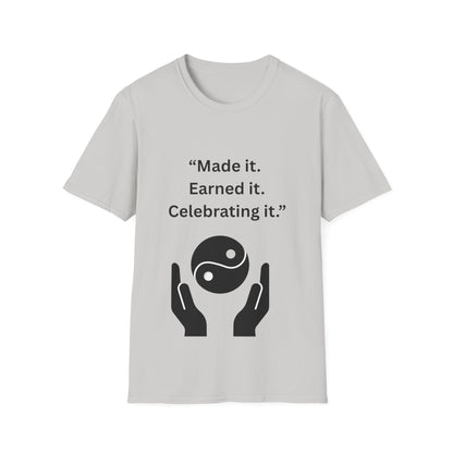 "Made It. Earned It. Celebrating It." — Inspirational Unisex Tee (Black Print)