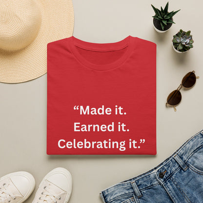 "Made It. Earned It. Celebrating It." — Inspirational Unisex Tee (White Print)