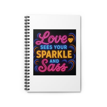 "Love Sees Your Sparkle and Sass" - White Cover Spiral Notebook