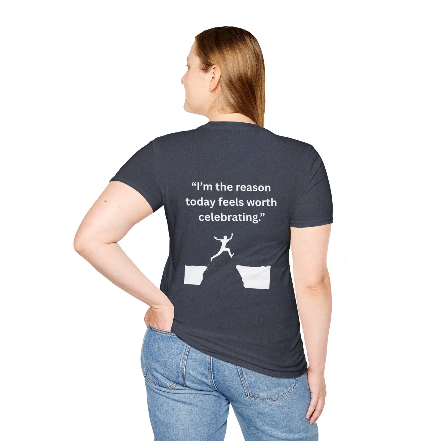"I'm The Reason Today Feels Worth Celebrating" — Unisex Softstyle Tee (White Print)