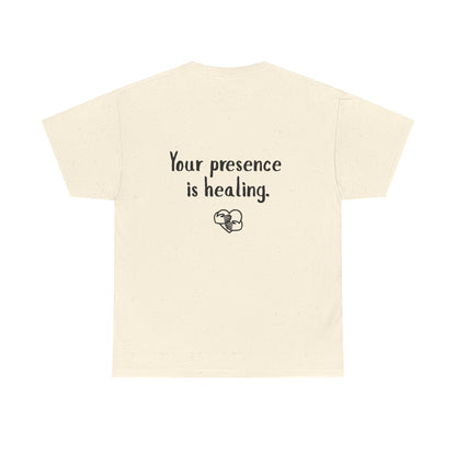 Your Presence Is Healing — Unisex Tee