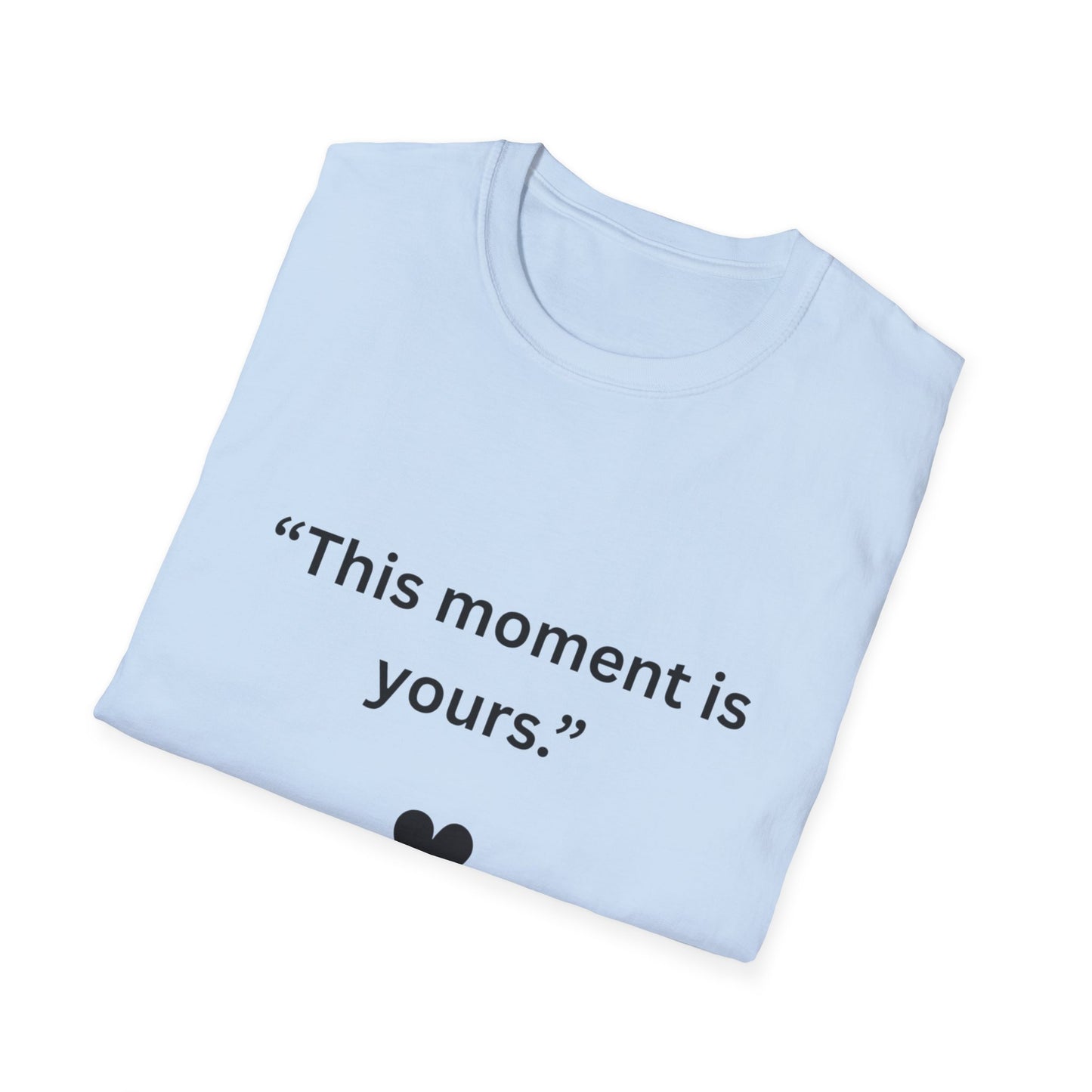 "This Moment Is Yours" — Peace & Heart Unisex Softstyle Tee (Black Print)