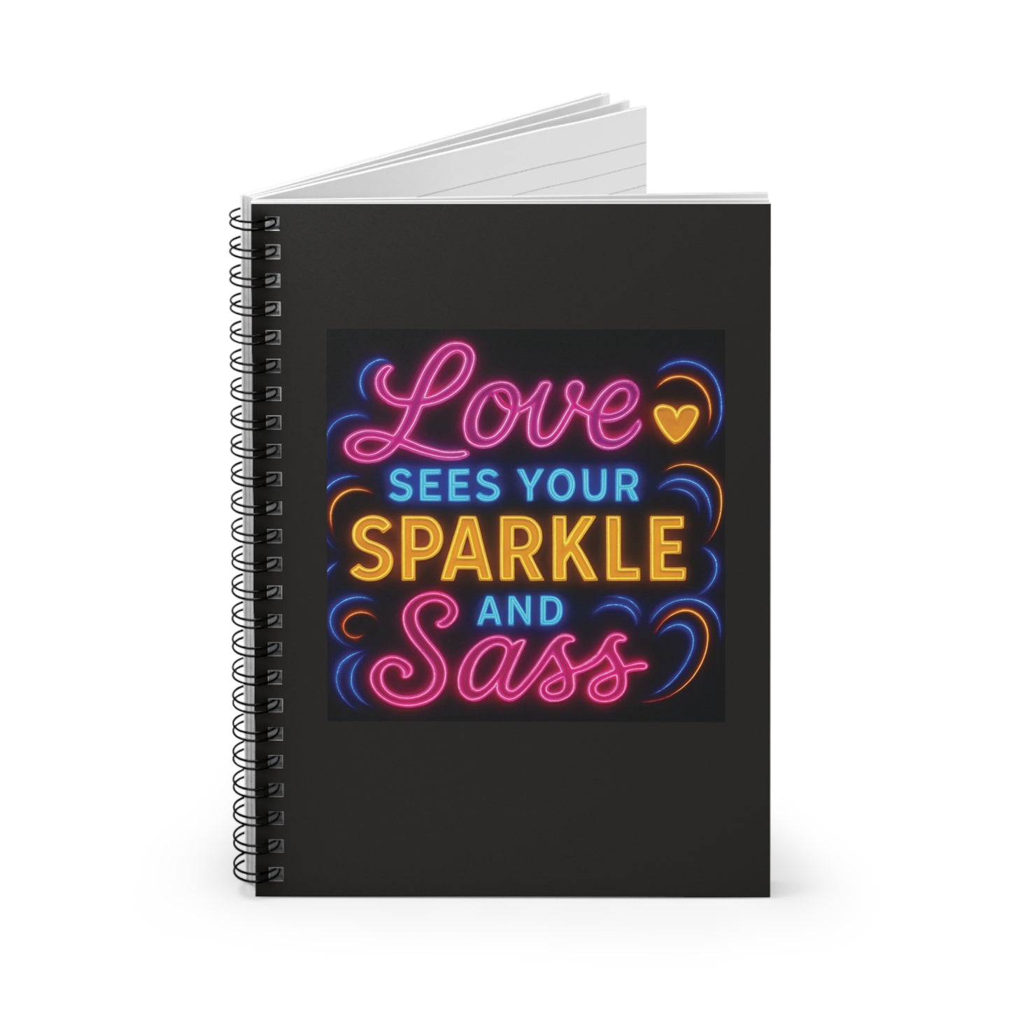 "Love Sees Your Sparkle and Sass" - Black Cover Spiral Notebook