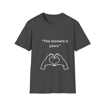 "This Moment Is Yours" — Heart Hands Unisex Softstyle Tee (White Print)