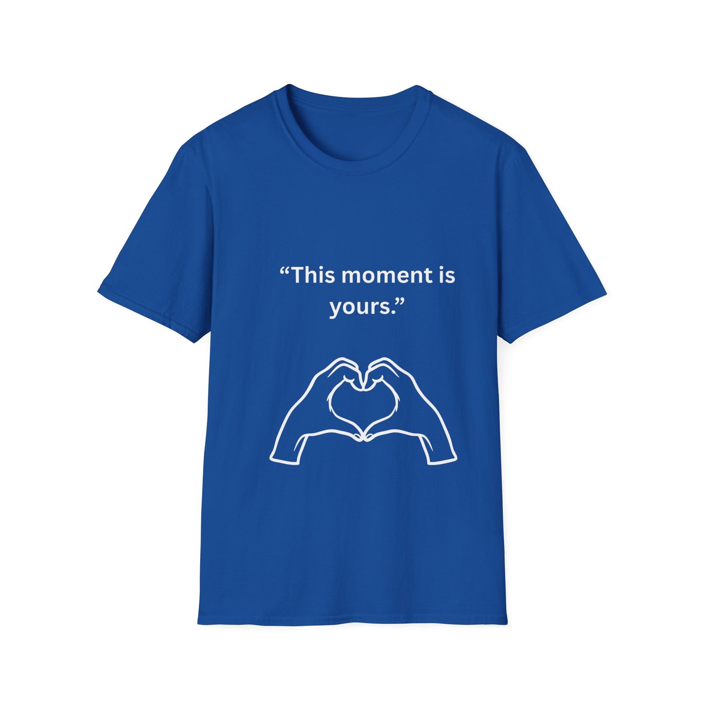"This Moment Is Yours" — Heart Hands Unisex Softstyle Tee (White Print)