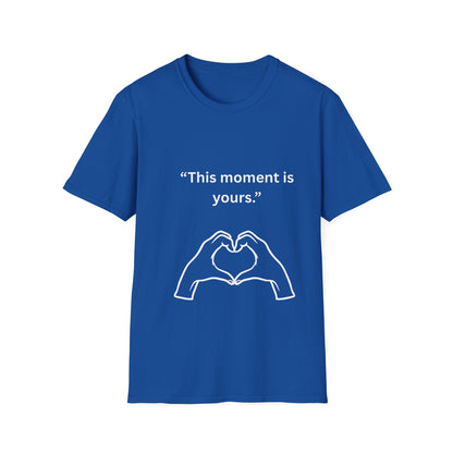 "This Moment Is Yours" — Heart Hands Unisex Softstyle Tee (White Print)