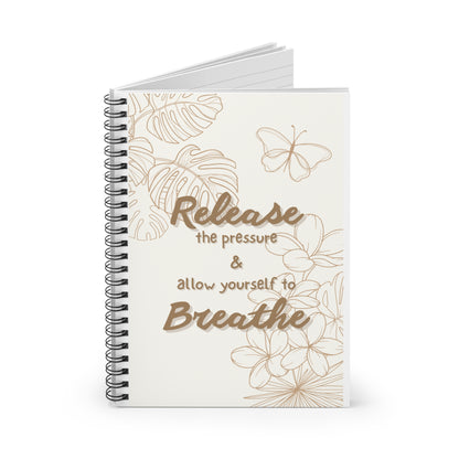 Release the Pressure & Allow Yourself to Breathe Spiral Notebook