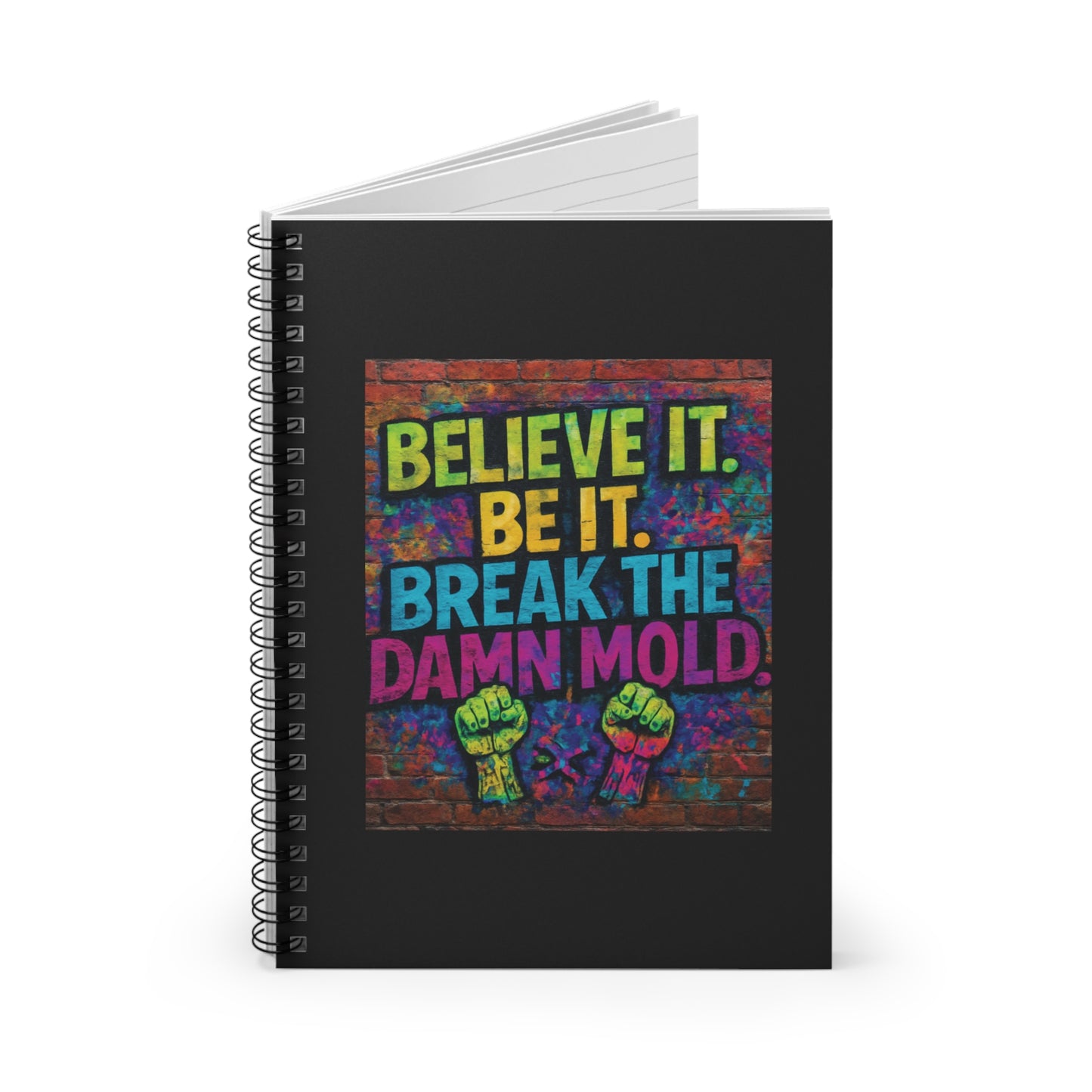 "Believe It. Be It. Break The Damn Mold" - Black Cover Inspirational Spiral Notebook
