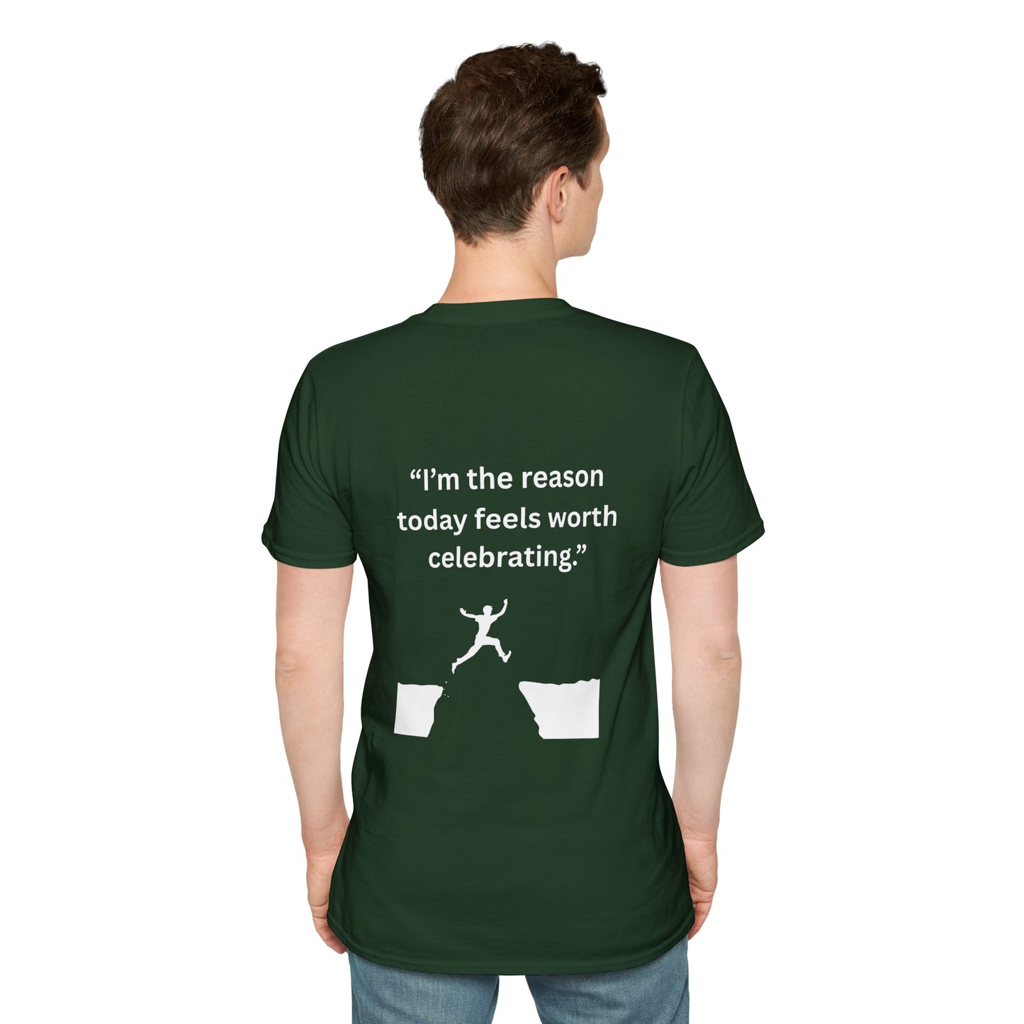 "I'm The Reason Today Feels Worth Celebrating" — Unisex Softstyle Tee (White Print)