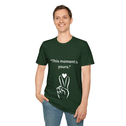 "This Moment Is Yours" — Peace & Heart Unisex Softstyle Tee (White Print)