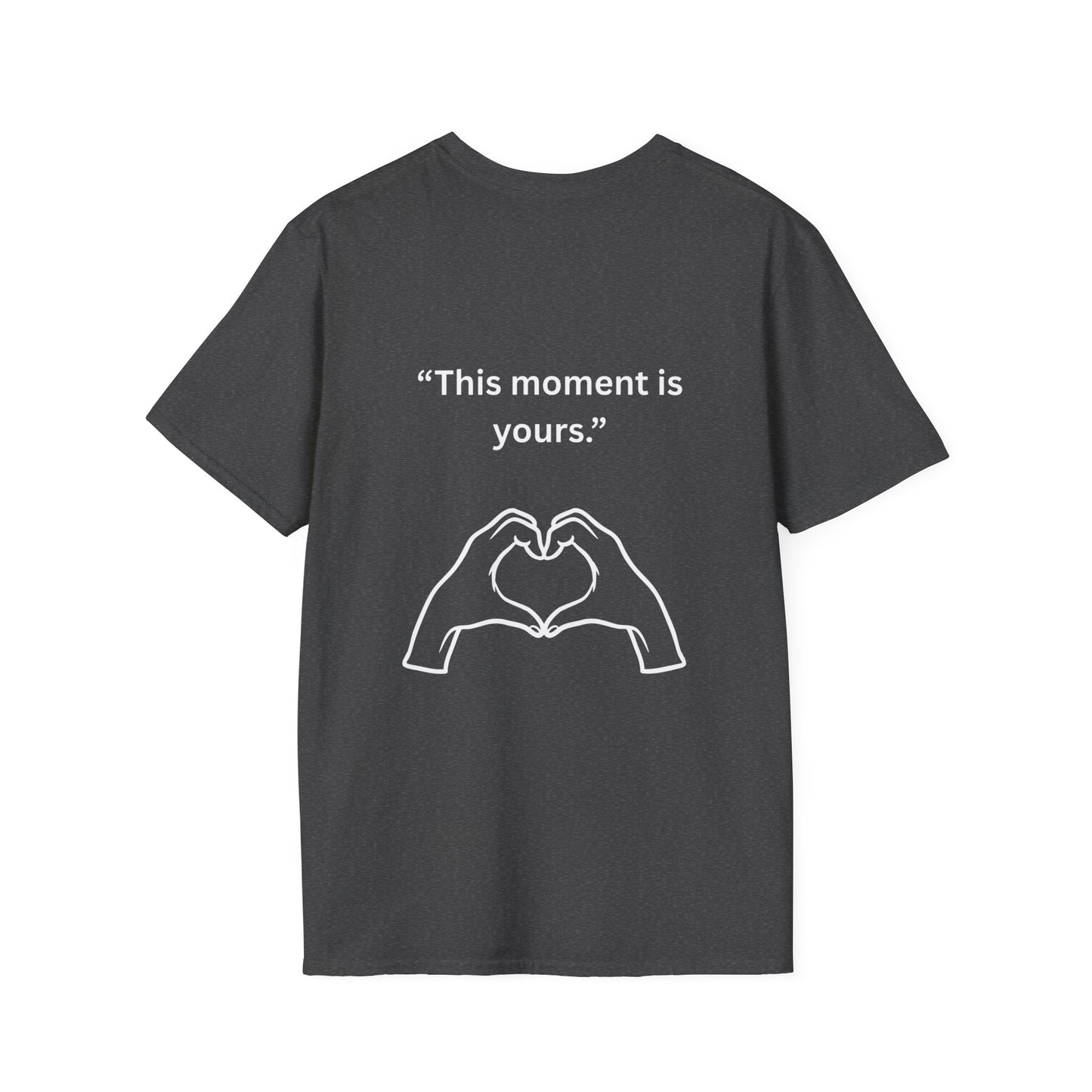 "This Moment Is Yours" — Heart Hands Unisex Softstyle Tee (White Print)
