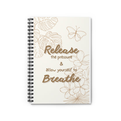 Release the Pressure & Allow Yourself to Breathe Spiral Notebook