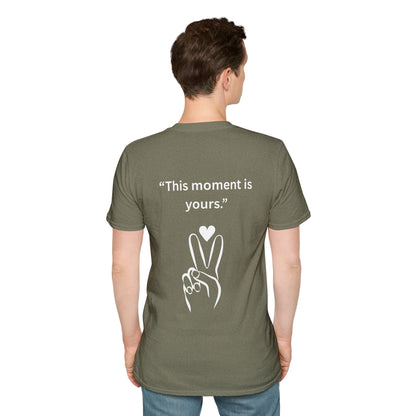 "This Moment Is Yours" — Peace & Heart Unisex Softstyle Tee (White Print)