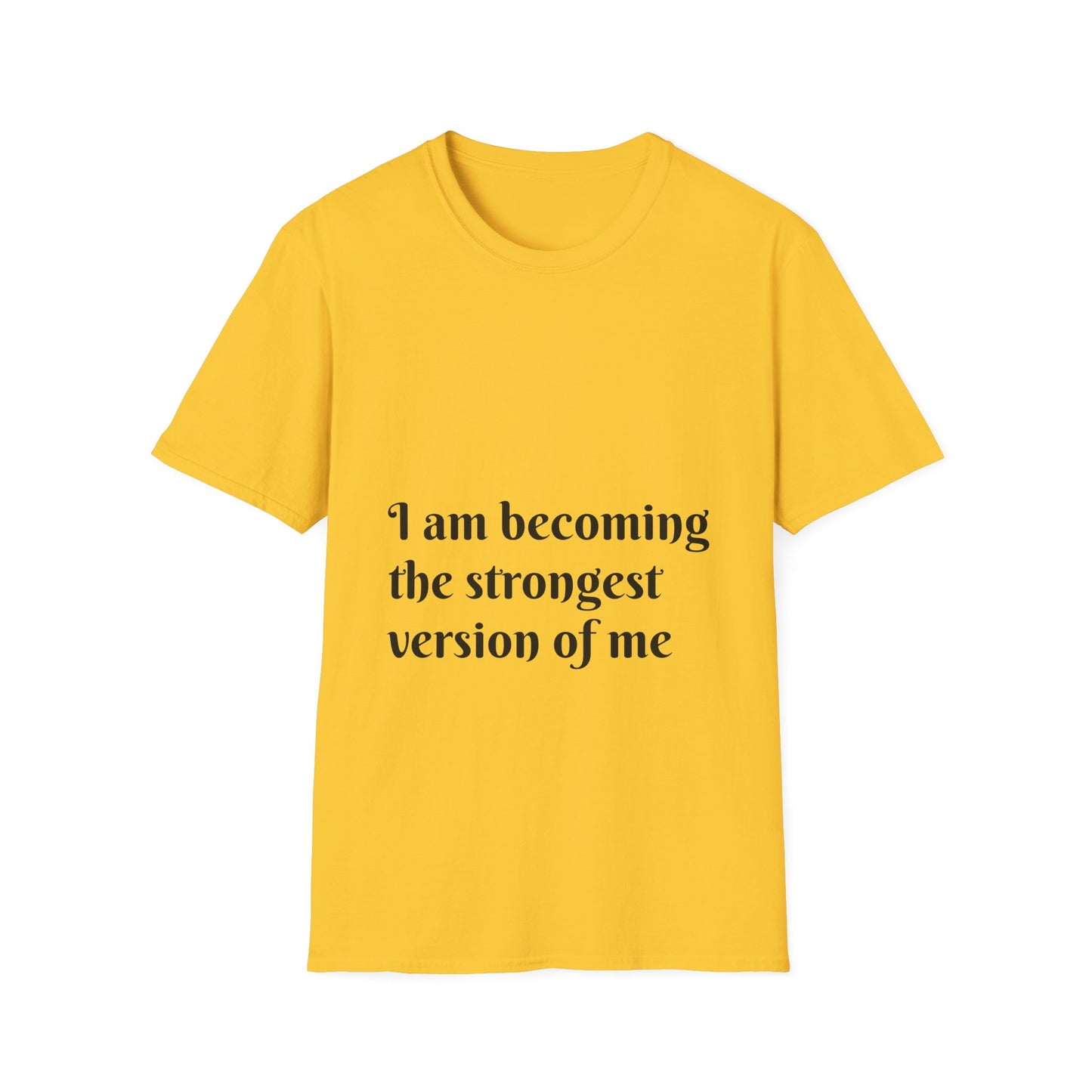 I am becoming the strongest version of me. — Unisex Softstyle T‑Shirt