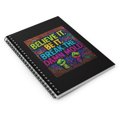 "Believe It. Be It. Break The Damn Mold" - Black Cover Inspirational Spiral Notebook