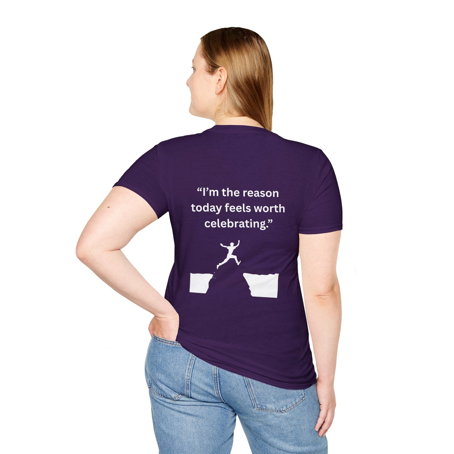 "I'm The Reason Today Feels Worth Celebrating" — Unisex Softstyle Tee (White Print)