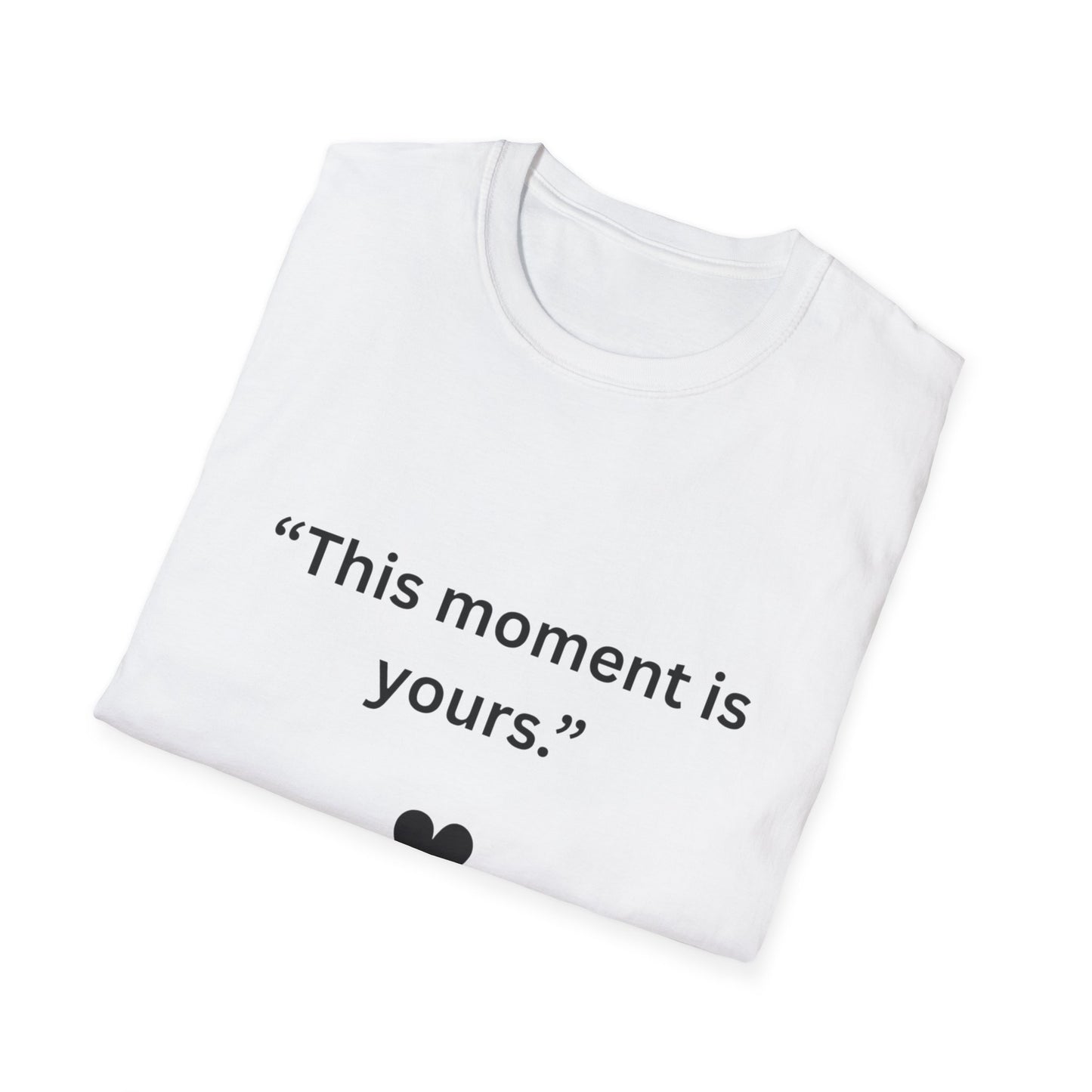 "This Moment Is Yours" — Peace & Heart Unisex Softstyle Tee (Black Print)