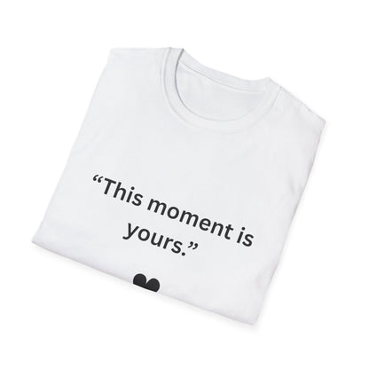 "This Moment Is Yours" — Peace & Heart Unisex Softstyle Tee (Black Print)