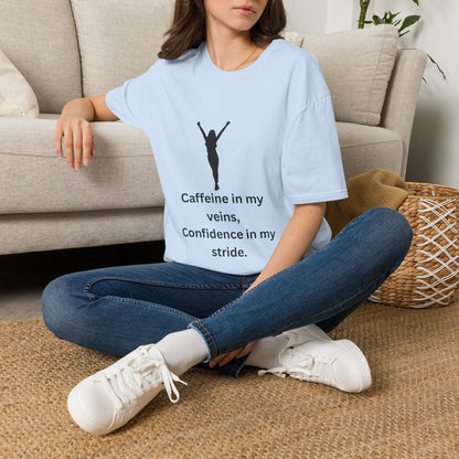 “Caffeine In My Veins, Confidence In My Stride” Tee shirt