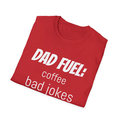 Dad Fuel Funny T-Shirt – Coffee, Bad Jokes & Unconditional Love