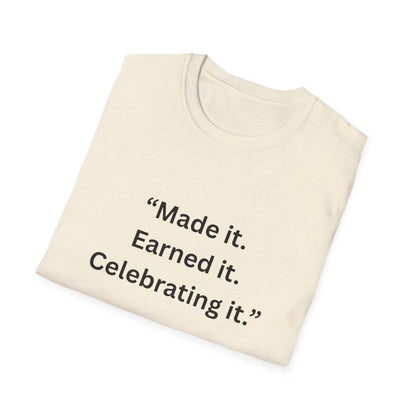 "Made It. Earned It. Celebrating It." — Inspirational Unisex Tee (Black Print)