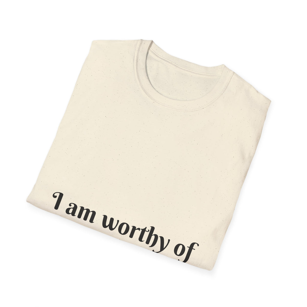 "I Am Worthy of Every Good Thing Coming My Way" — Unisex Softstyle T‑Shirt