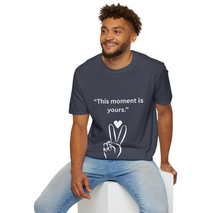 "This Moment Is Yours" — Peace & Heart Unisex Softstyle Tee (White Print)