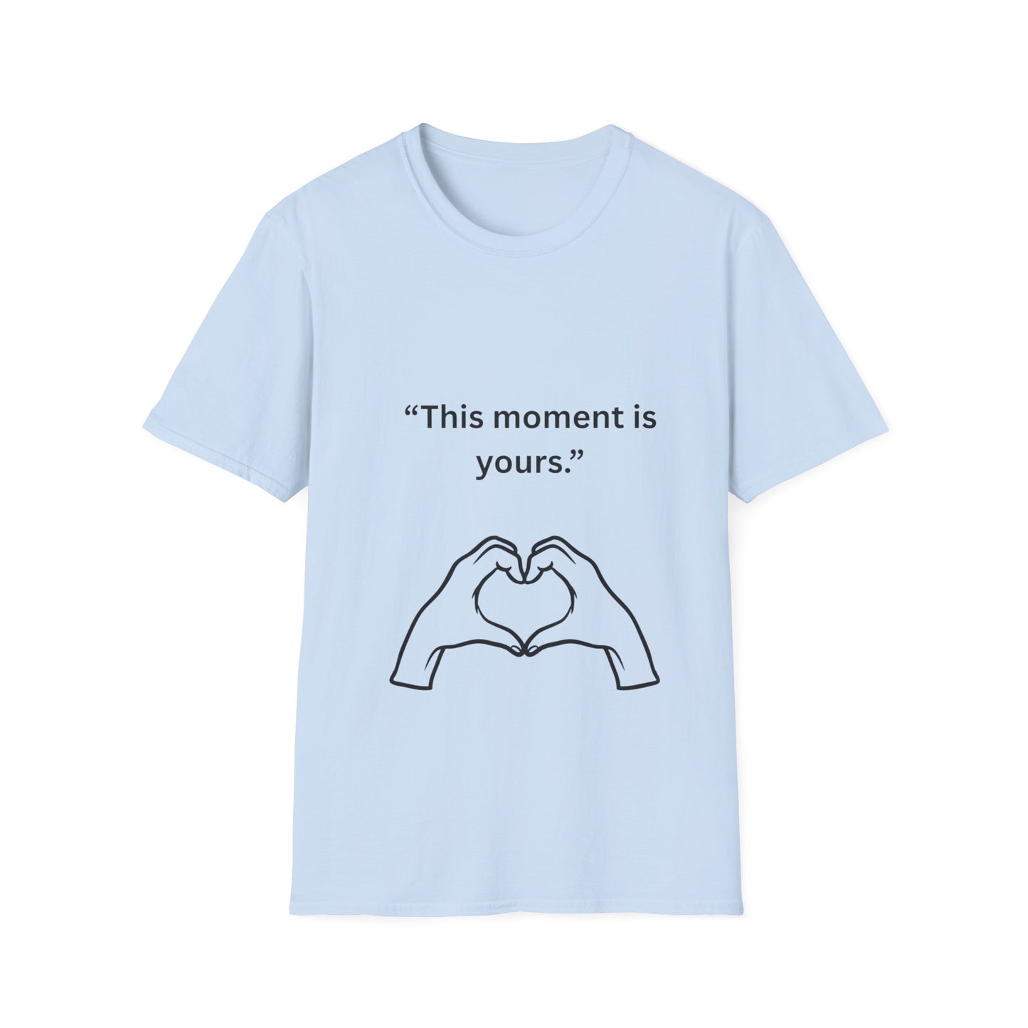 "This Moment Is Yours" — Heart Hands Unisex Softstyle Tee (Black Print)
