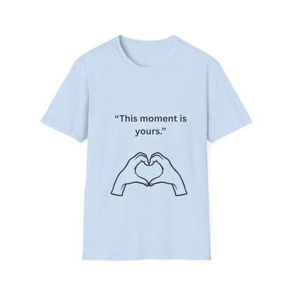 "This Moment Is Yours" — Heart Hands Unisex Softstyle Tee (Black Print)