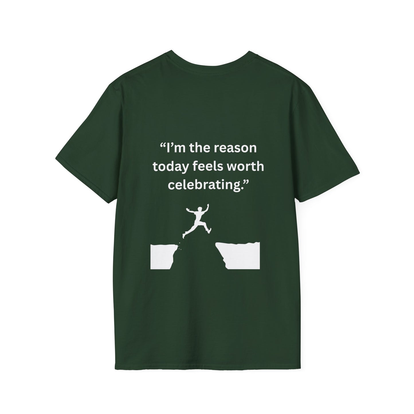 "I'm The Reason Today Feels Worth Celebrating" — Unisex Softstyle Tee (White Print)