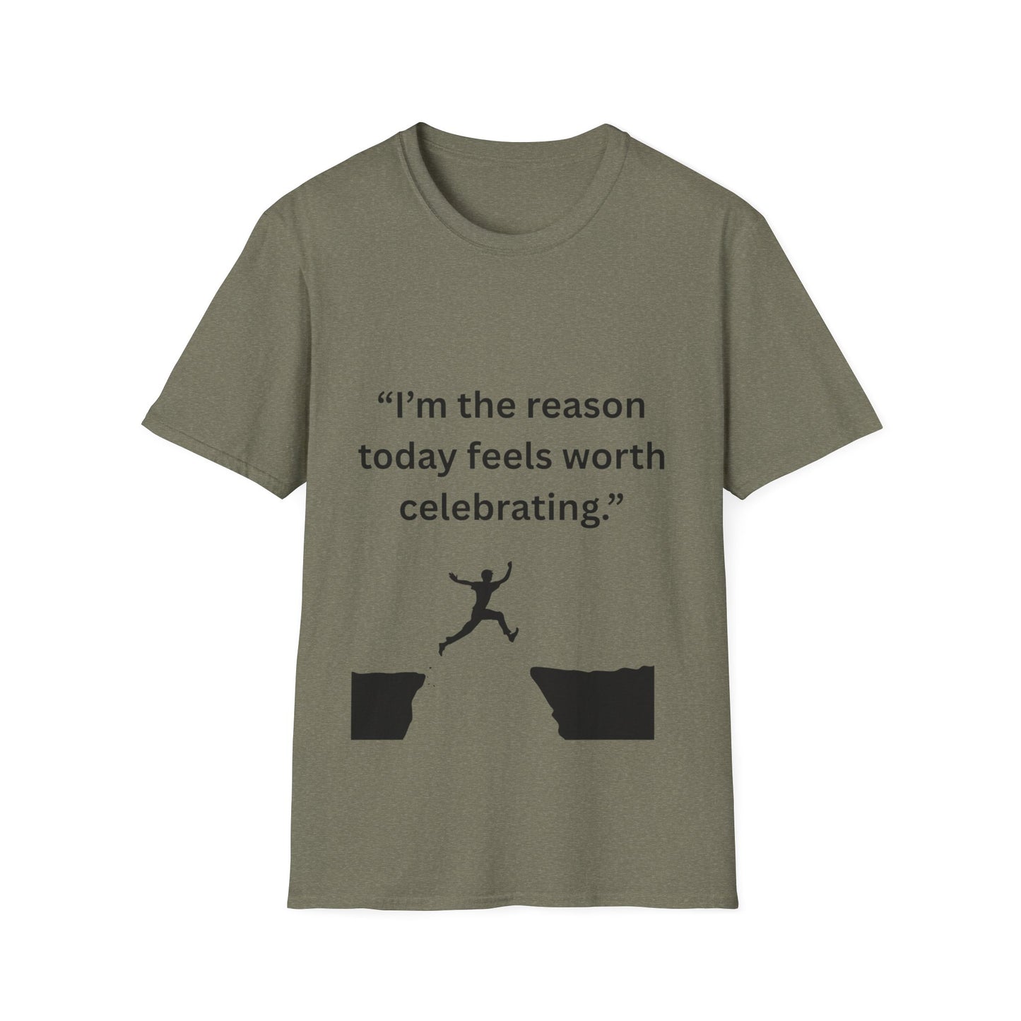 "I'm The Reason Today Feels Worth Celebrating" — Unisex Softstyle Tee (Black Print)