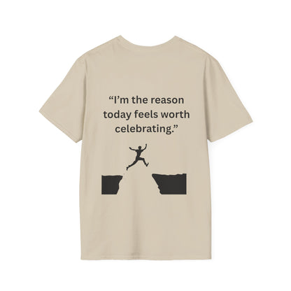 "I'm The Reason Today Feels Worth Celebrating" — Unisex Softstyle Tee (Black Print)