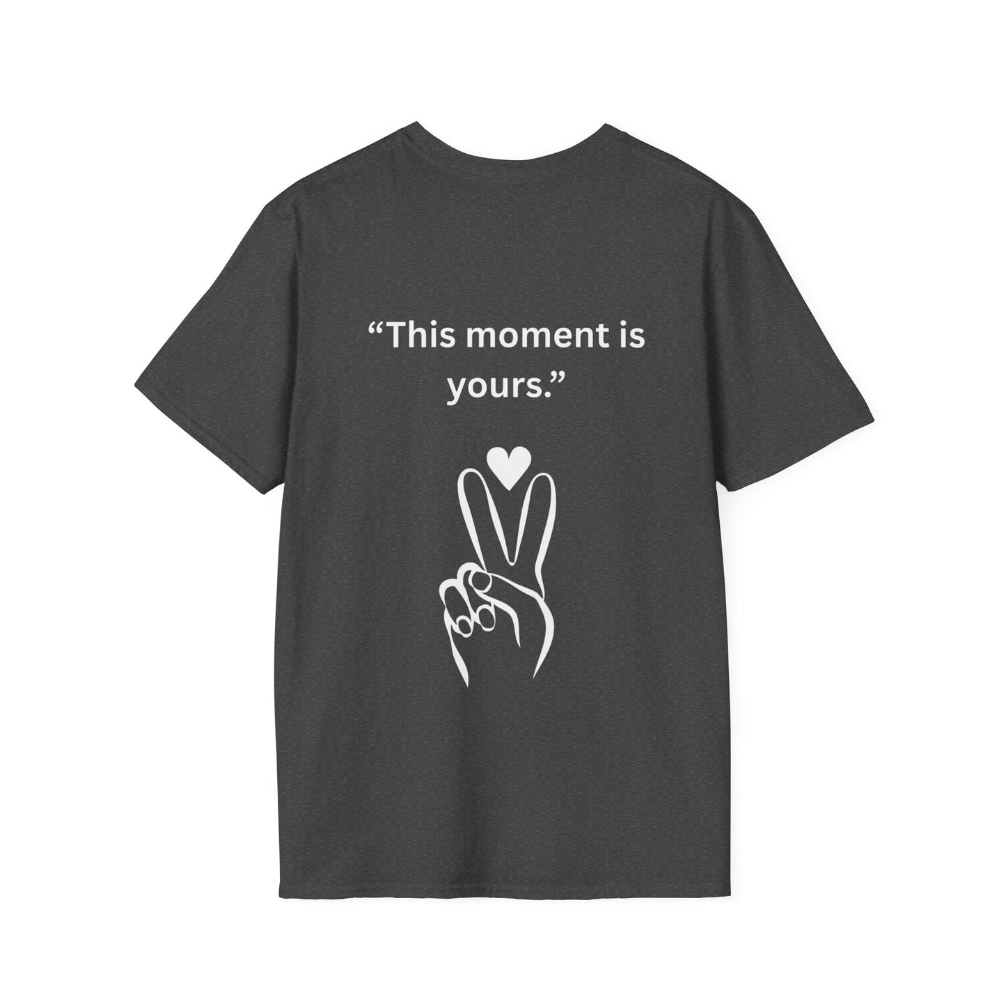 "This Moment Is Yours" — Peace & Heart Unisex Softstyle Tee (White Print)