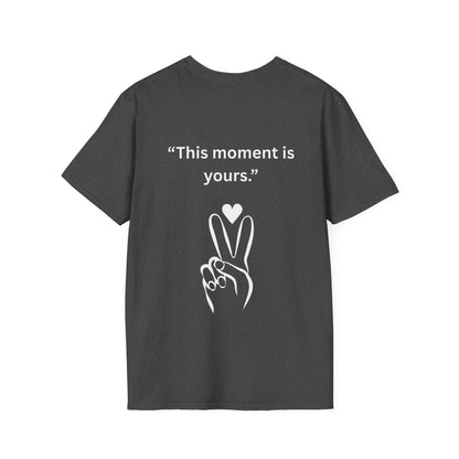 "This Moment Is Yours" — Peace & Heart Unisex Softstyle Tee (White Print)
